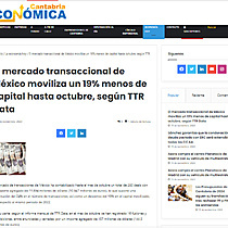 El mercado transaccional de Mxico moviliza un 19% menos de capital hasta octubre, segn TTR Data